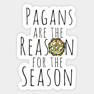 Pagans are the reason for the season Sticker